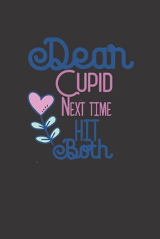 dear cupid next time hit both: small lined Cupid Love Quotes Notebook / Travel Journal to write in (6'' x 9'') 120 pages