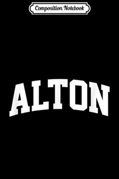 Composition Notebook: Alton Vintage Sports Team College Arch Journal/Notebook Blank Lined Ruled 6x9 100 Pages
