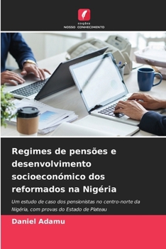 Regimes de pensões e desenvolvimento socioeconómico dos reformados na Nigéria (Portuguese Edition)