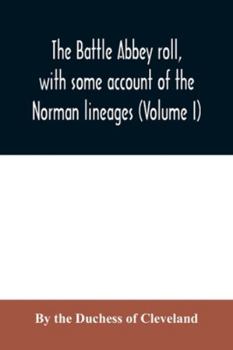 The Battle Abbey Roll, With Some Account of the Norman Lineages; Volume 1