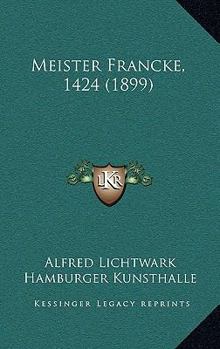 Meister Francke, 1424 (1899)