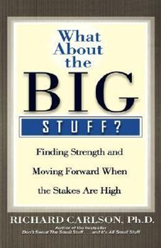 Hardcover What about the Big Stuff?: Finding Strength and Moving Forward When the Stakes Are High Book