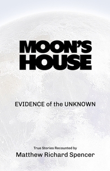 Paperback Moon's House: EVIDENCE of the UNKNOWN Book