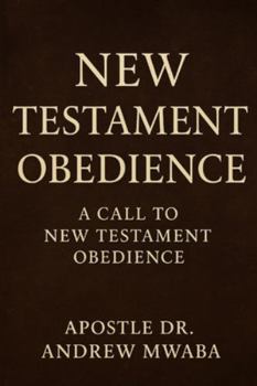 Paperback New Testament Obedience: A Call to New Testament Obedience Book