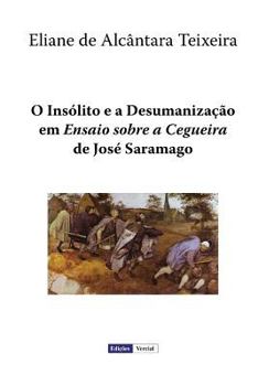 Paperback O Insólito e a Desumanização em "Ensaio sobre a Cegueira" de José Saramago [Portuguese] Book