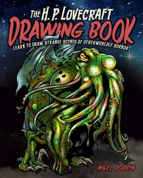 Paperback The H.P. Lovecraft Drawing Book: Learn to Draw Strange Scenes of Otherworldly Horror Book