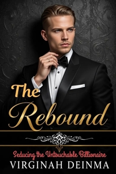 Paperback The Rebound: Seducing the Untouchable Billionaire Book