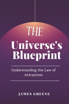 Paperback The Universe's Blueprint: Understanding the Law of Attraction Book