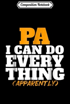 Composition Notebook: I Can Do Every Thing Apparently PA Process Journal/Notebook Blank Lined Ruled 6x9 100 Pages