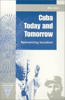Cuba Today and Tomorrow: Reinventing Socialism (Contemporary Cuba) - Book  of the Contemporary Cuba