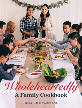Hardcover Wholeheartedly - A Family Cookbook Book