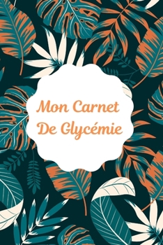 Paperback Carnet de Glyc?mie: Carnet de glyc?mie: Journal de bord pour noter, suivre et contr?ler votre taux de glyc?mie au quotidien pendant 2 ans [French] Book