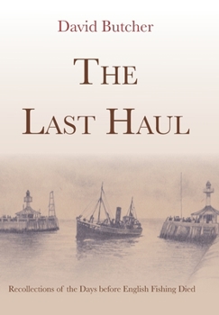 Paperback The Last Haul: Recollections of the Days before English Fishing Died Book