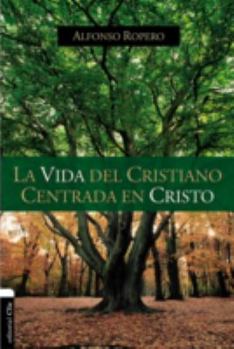 Paperback La Vida del Cristiano Centrada En Cristo: La Gran Transformación [Spanish] Book