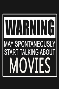 Paperback Warning - May Spontaneously Start Talking About Movies: Funny Film Lovers Journal Notebook, 6 x 9 Inches,120 Lined Writing Pages, Matte Finish Book