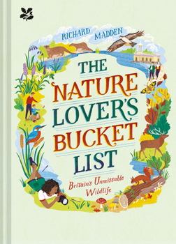 Hardcover The Nature Lover's Bucket List: Britain's Unmissable Wildlife Book