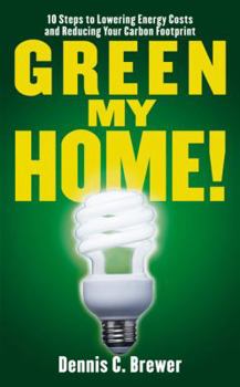 Paperback Green My Home!: 10 Steps to Lowering Energy Costs and Reducing Your Carbon Footprint Book