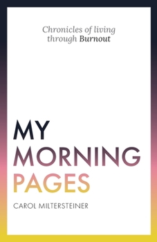 Paperback My Morning Pages: Chronicles of living through Burnout Book