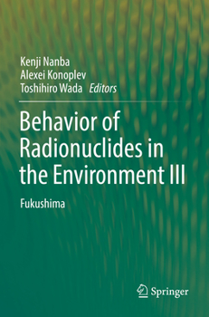 Paperback Behavior of Radionuclides in the Environment III: Fukushima Book
