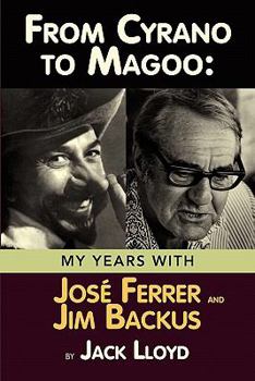 Paperback From Cyrano to Magoo: My Years with Jose Ferrer and Jim Backus Book