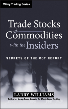 Hardcover Trade Stocks and Commodities with the Insiders: Secrets of the Cot Report Book