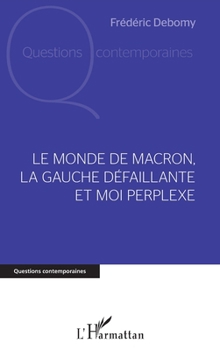 Paperback Le monde de Macron, la gauche défaillante et moi perplexe [French] Book