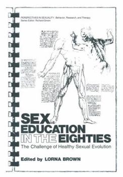 Sex Education in the Eighties: The Challenge of Healthy Sexual Evolution (Perspectives in Sexuality: Behavior, Research, and Therapy)