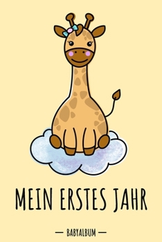 Paperback Mein erstes Jahr Babyalbum: Giraffe Kawaii Babybuch zum Eintragen für Mädchen. Babytagebuch mit Erinnerungen zum Ausfüllen fürs erste gemeinsame J [German] Book