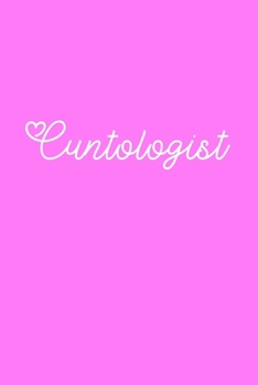 Cuntologist: Lined Journal For Sarcastic Cuss Word Humor, Salty Bitches, Women, Teen, Tween Unique Funny Gift for School or Work