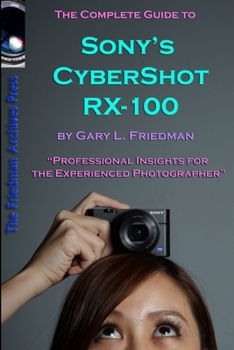 Paperback The Complete Guide to Sony's Cyber-Shot RX-100 (B&W Edition) Book