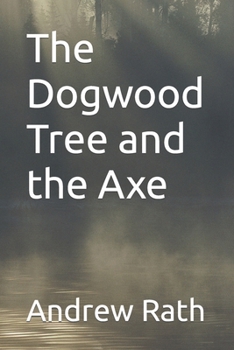 Paperback The Dogwood Tree and the Axe Book