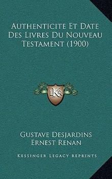 Paperback Authenticite Et Date Des Livres Du Nouveau Testament (1900) [French] Book