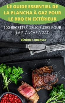 Hardcover Le Guide Essentiel de la Plancha ? Gaz Pour Le BBQ En Ext?rieur [French] Book