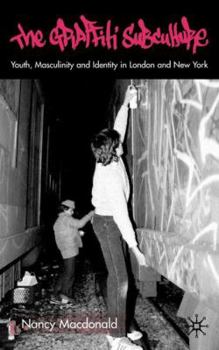 Hardcover The Graffiti Subculture: Youth, Masculinity and Identity in London and New York Book