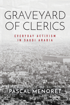 Paperback Graveyard of Clerics: Everyday Activism in Saudi Arabia Book