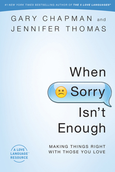 Paperback When Sorry Isn't Enough: Making Things Right with Those You Love Book