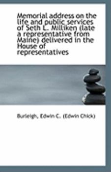 Paperback Memorial Address on the Life and Public Services of Seth L. Milliken (Late a Representative from Mai Book