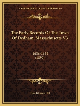 The Early Records Of The Town Of Dedham, Massachusetts V3: 1636-1659