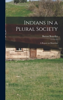 Hardcover Indians in a Plural Society; a Report on Mauritius Book