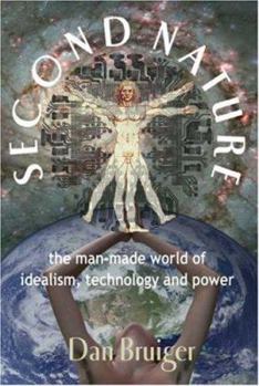 Paperback Second Nature: The Man-Made World of Idealism, Technology and Power Book