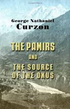 Paperback The Pamirs and the Source of the Oxus Book