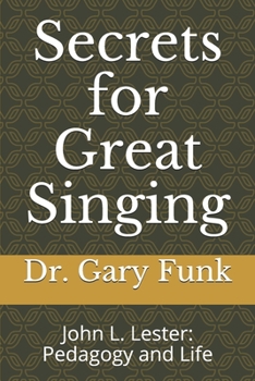 Paperback Secrets for Great Singing: John L. Lester: Pedagogy and Life Book
