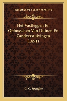 Paperback Het Vastleggen En Opbosschen Van Duinen En Zandverstuivingen (1891) [Dutch] Book