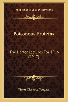 Paperback Poisonous Proteins: The Herter Lectures For 1916 (1917) Book