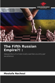 The Fifth Russian Empire?! :: Geopolitics of a historically warlike country par excellence