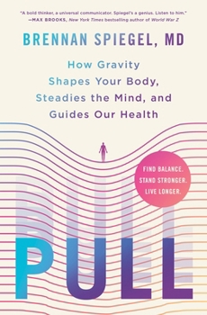 Hardcover Pull: How Gravity Shapes Your Body, Steadies the Mind, and Guides Our Health Book