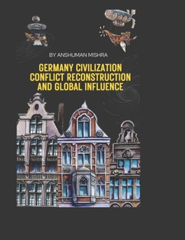 Germany: Civilization Conflict Reconstruction and Global Influence (Living History)