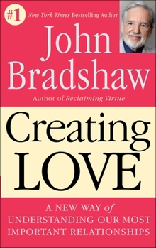 Paperback Creating Love: A New Way of Understanding Our Most Important Relationships Book