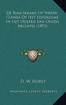 Paperback De Rum-Serams Op Nieuw-Guinea Of Het Hinduisme In Het Oosten Van Onzen Archipel (1893) [Dutch] Book