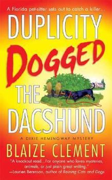Duplicity Dogged the Dachshund: The Second Dixie Hemingway Mystery (Dixie Hemingway Mysteries) - Book #2 of the A Dixie Hemingway Mystery